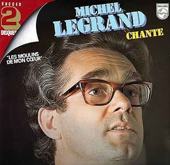 洋楽 MICHEL LEGRAND CHANTE LES MOULINS DE MON Michel Legrand chante les Moulins de mon Coeur 1789 – Avant